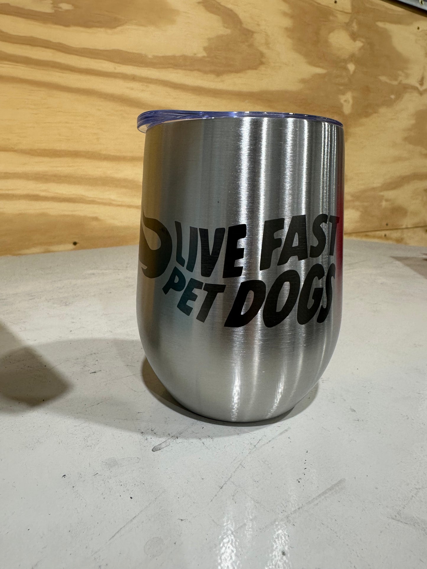 Live Fast, Pet Dogs Tumbler